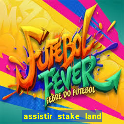 assistir stake land anoitecer violento dublado