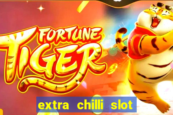 extra chilli slot free play