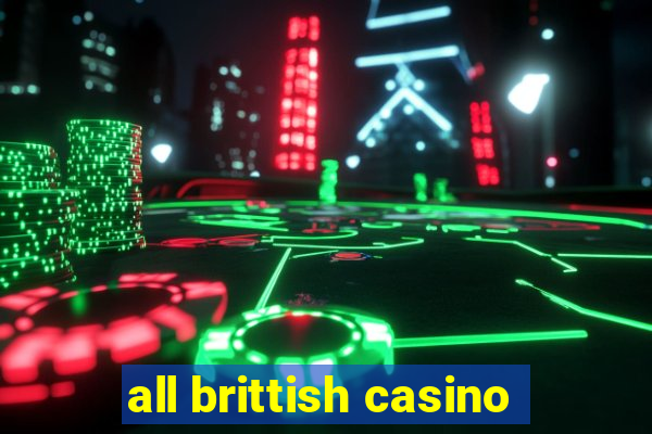 all brittish casino