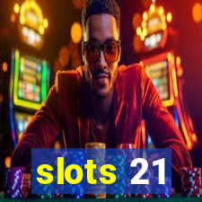 slots 21