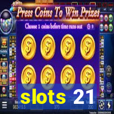 slots 21