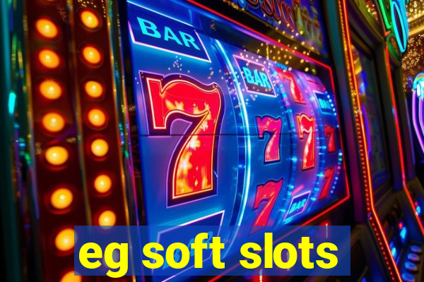 eg soft slots