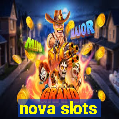 nova slots