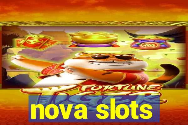 nova slots