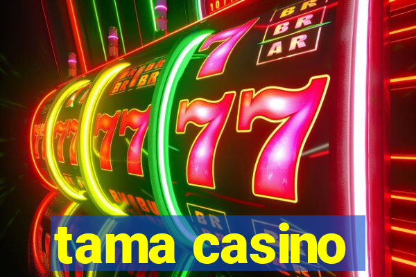 tama casino