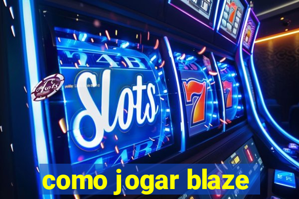 como jogar blaze