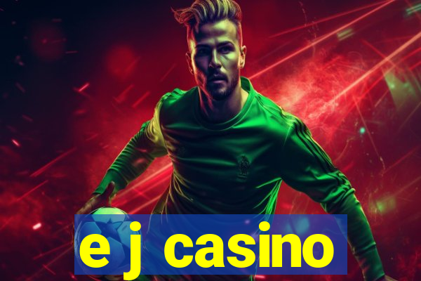 e j casino