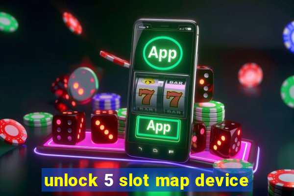 unlock 5 slot map device