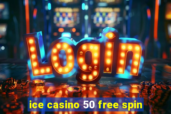 ice casino 50 free spin