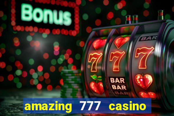 amazing 777 casino sign up