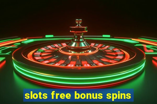 slots free bonus spins