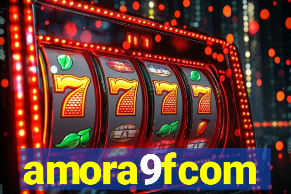 amora9fcom