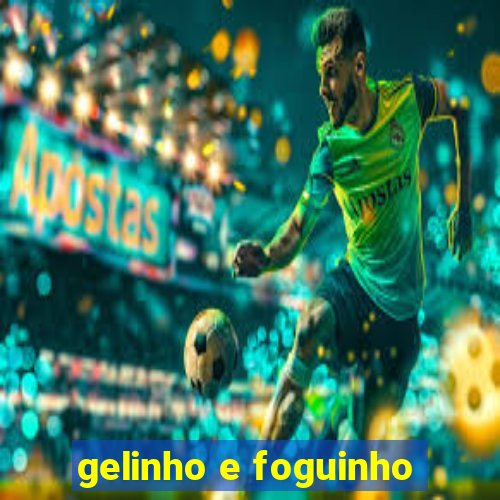 gelinho e foguinho