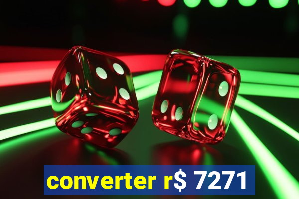 converter r$ 7271