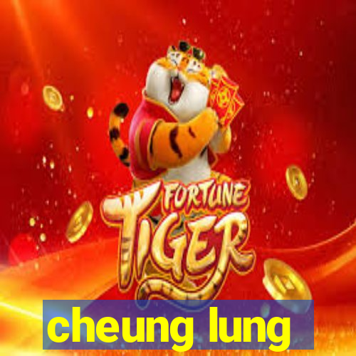 cheung lung