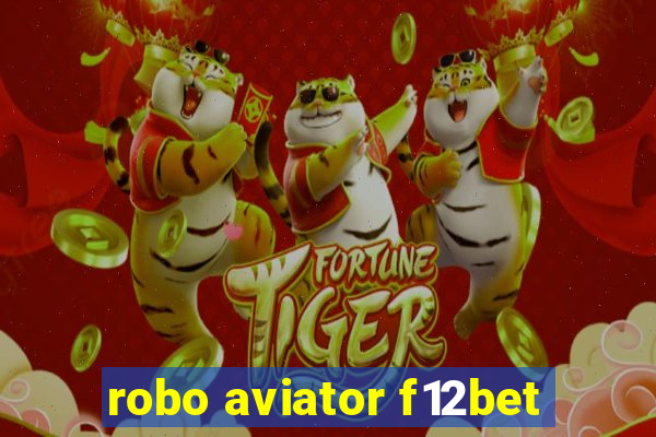 robo aviator f12bet