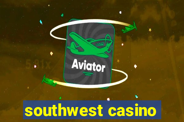 southwest casino