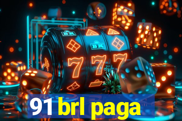 91 brl paga