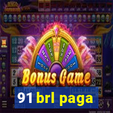 91 brl paga