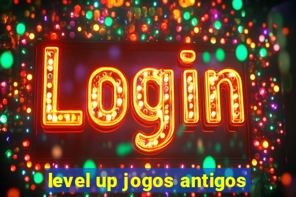 level up jogos antigos