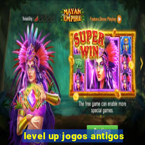 level up jogos antigos