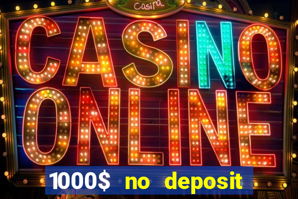 1000$ no deposit bonus casino