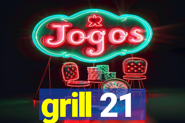 grill 21