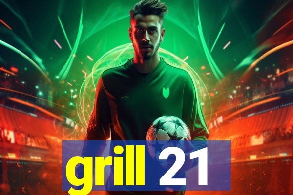 grill 21