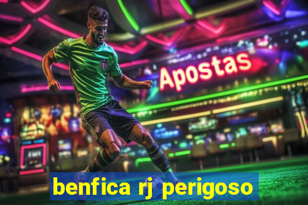 benfica rj perigoso