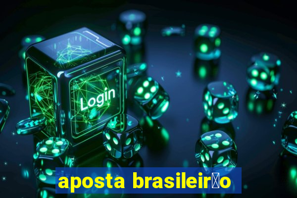 aposta brasileir茫o