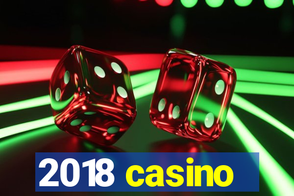 2018 casino