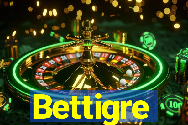 Bettigre