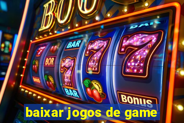 baixar jogos de game