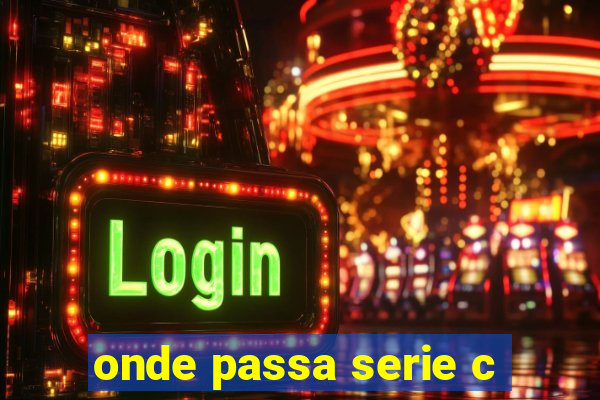 onde passa serie c