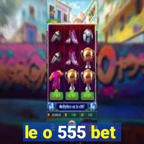 le o 555 bet