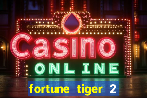 fortune tiger 2 demo free