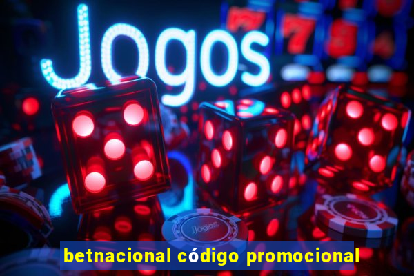 betnacional código promocional