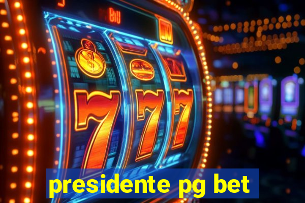 presidente pg bet