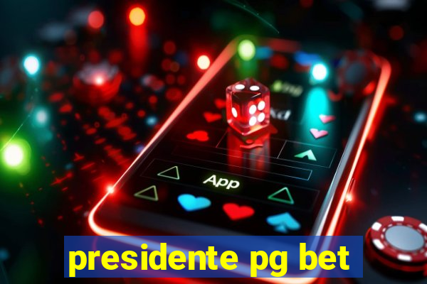 presidente pg bet