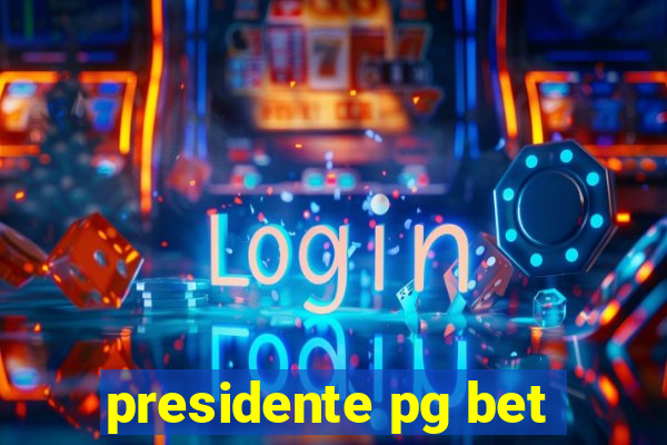 presidente pg bet