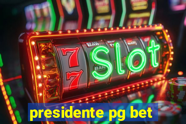 presidente pg bet