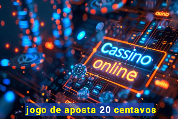 jogo de aposta 20 centavos