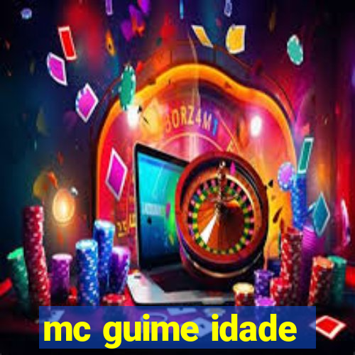 mc guime idade