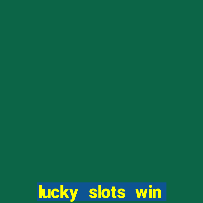 lucky slots win real cash gcash