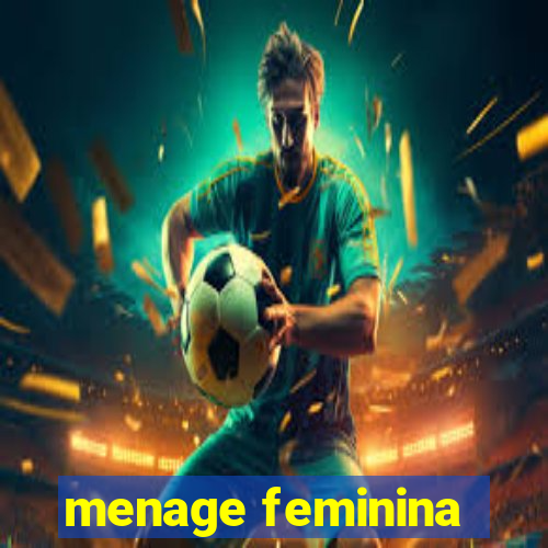 menage feminina