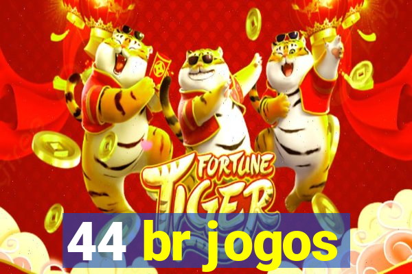 44 br jogos