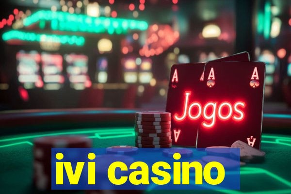 ivi casino