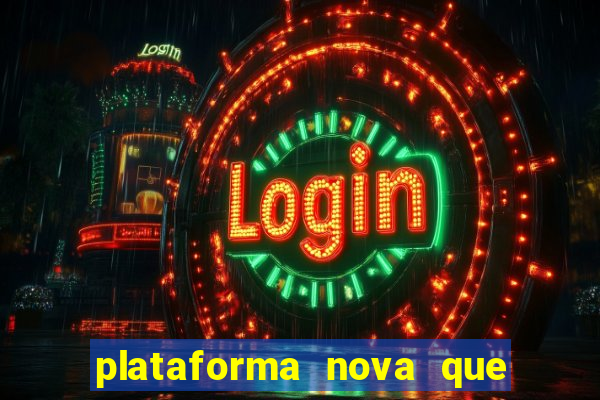 plataforma nova que está pagando