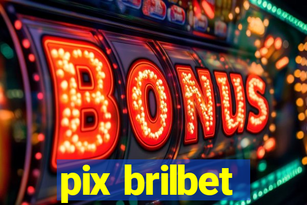 pix brilbet