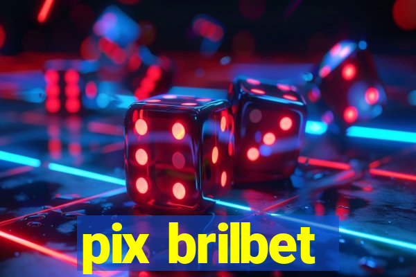 pix brilbet